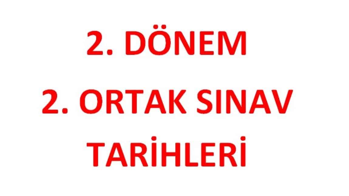 2. DÖNEM 2. ORTAK SINAV TARİHLERİ